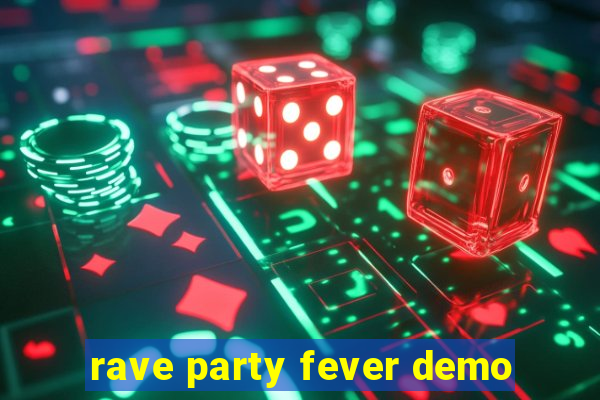 rave party fever demo